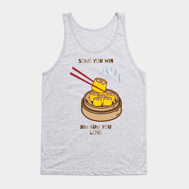 Some you win dim sum you lose Tank Top by Rickido